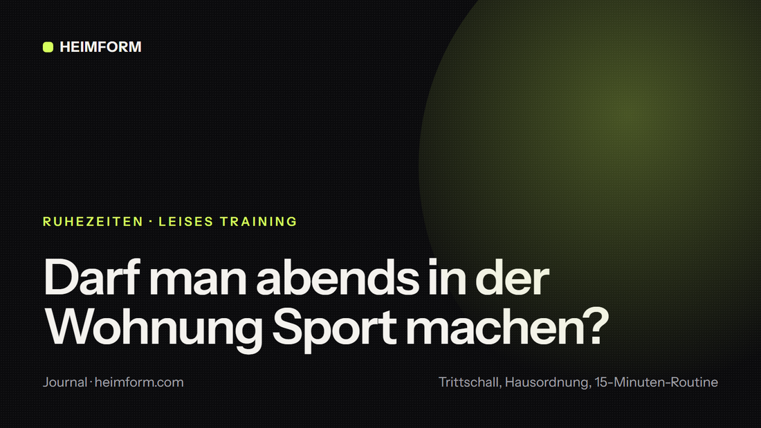 Darf man abends in der Wohnung Sport machen? Heimform Journal