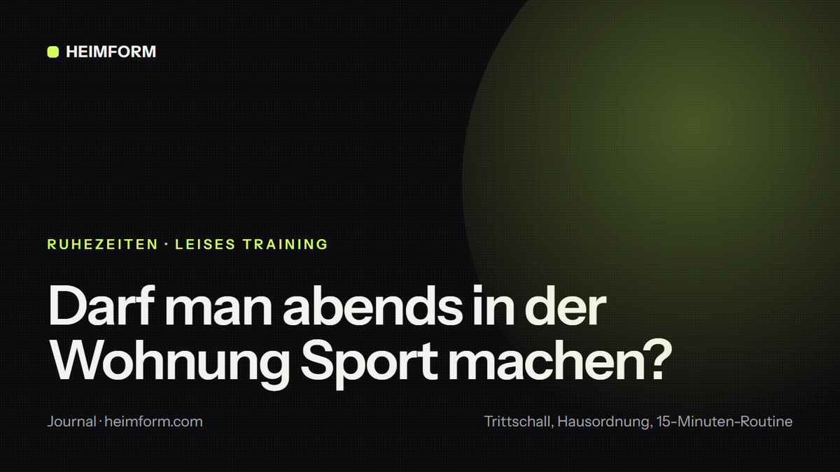 Darf man abends in der Wohnung Sport machen? Heimform Journal